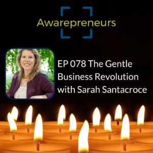 Sarah Santacroce on the Awarepreneurs podcast