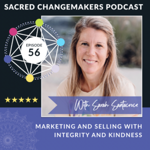 Sarah Santacroce on the Sacred Changemakers Podcast