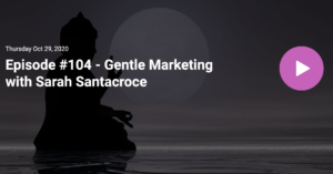Sarah Santacroce on Gentle Marketing