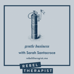 Sarah Santacroce on the Rebel Therapist podcast