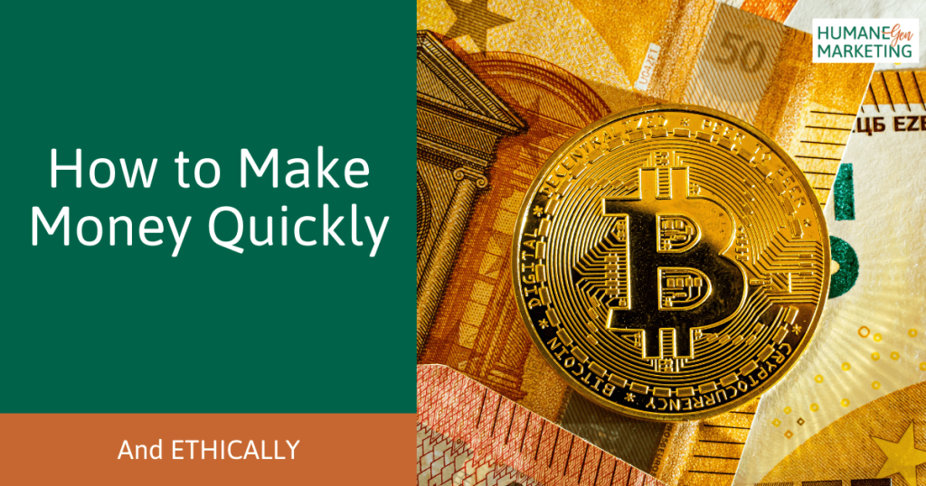 How to make money quickly and ethically